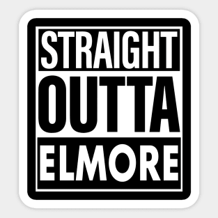 Elmore Name Straight Outta Elmore Sticker